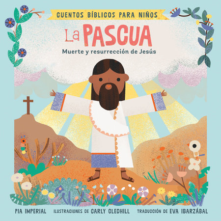 Cuentos bíblicos para niños: La Pascua Board Book by Pia Imperial; Illustrated by Carly Gledhill; Translated by Eva Ibarzábal