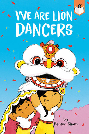 We Are Lion Dancers Paperback by Benson Shum; Illustrated by Benson Shum