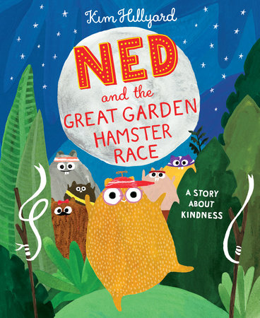 Ned and the Great Garden Hamster Race Hardcover by Kim Hillyard; Illustrated by Kim Hillyard