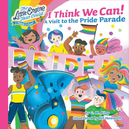 I Think We Can! Hardcover by G. M. King; Illustrated by Jill Howarth