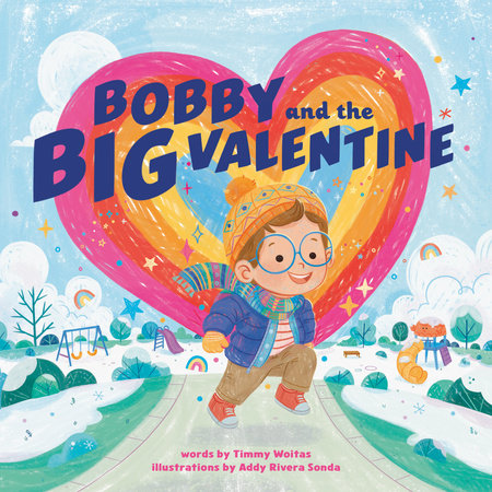 Bobby and the Big Valentine Hardcover by Timmy Woitas; Illustrated by Addy Rivera Sonda