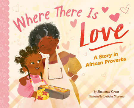 Where There Is Love Hardcover by Shauntay Grant; illustrated by Letícia Moreno