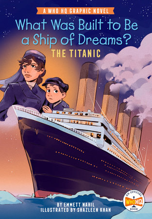 What Was Built to Be a Ship of Dreams?: The Titanic Paperback by Emmett Nahil; Illustrated by Shazleen Khan