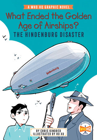 What Ended the Golden Age of Airships? The Hindenburg Disaster Paperback by Chris Kindred; illustrated by Ru Xu