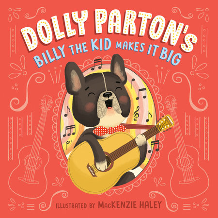 Dolly Parton's Billy the Kid Makes It Big Hardcover by Dolly Parton; Illustrated by MacKenzie Haley