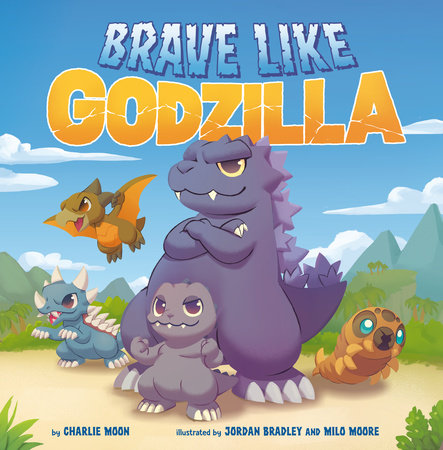 Brave Like Godzilla Hardcover by Charlie Moon