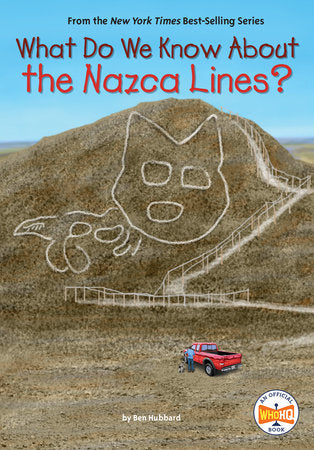 What Do We Know About the Nazca Lines? DG by Ben Hubbard; Illustrated by Dede Putra