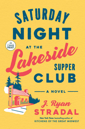 Saturday Night at the Lakeside Supper Club Paperback by J. Ryan Stradal