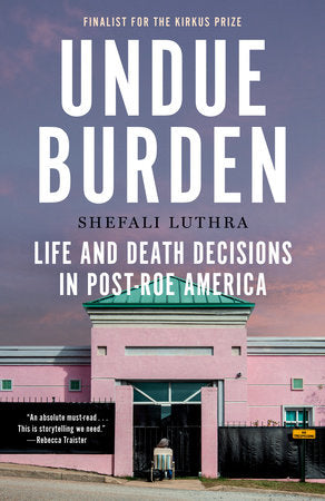 Undue Burden Paperback by Shefali Luthra