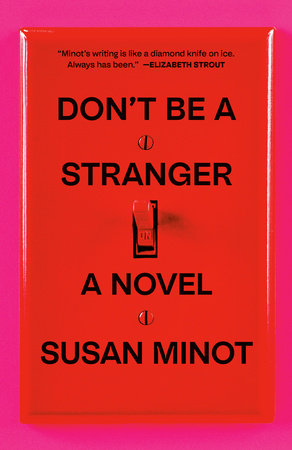 Don't Be a Stranger Paperback by Susan Minot