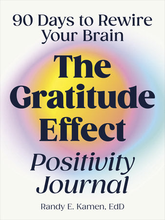 The Gratitude Effect Positivity Journal Paperback by Randy E. Kamen, EdD