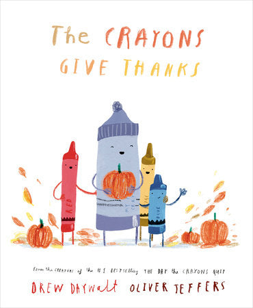 The Crayons Give Thanks Hardcover by Drew Daywalt; illustrated by Oliver Jeffers