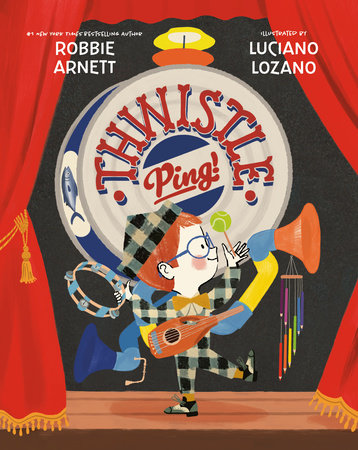 Thwistle Ping! Hardcover by Robbie Arnett; illustrated by Luciano Lozano
