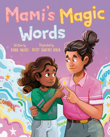 Mami's Magic Words Hardcover by Kiara Valdez; illustrated by Richy Sánchez Ayala