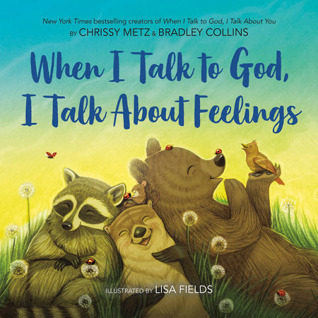 When I Talk to God, I Talk About Feelings Hardcover by Chrissy Metz and Bradley Collins; illustrated by Lisa Fields