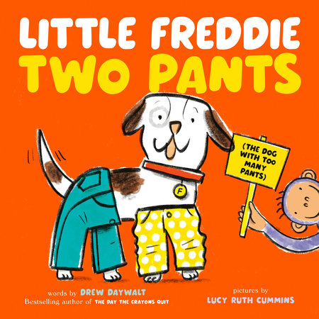 Little Freddie Two Pants Hardcover by Drew Daywalt; illustrated by Lucy Ruth Cummins