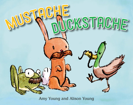 Mustache Duckstache Board Book by Amy Young; Illustrated by Alison Young