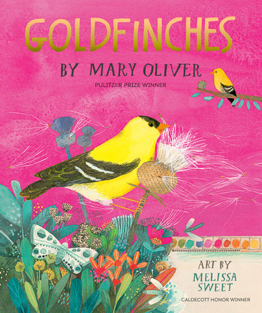 Goldfinches Hardcover by Mary Oliver; illustrated by Melissa Sweet