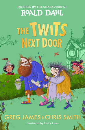 The Twits Next Door Paperback by Roald Dahl with Greg James and Chris Smith; illustrated by Emily Jones