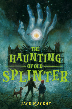 The Haunting of Old Splinter Hardcover by Jack Mackay