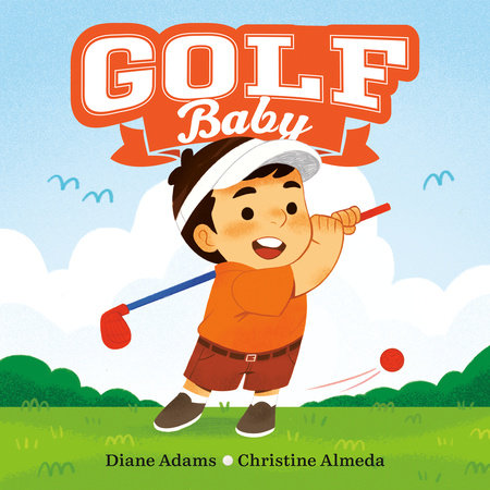 Golf Baby EL by Diane Adams; illustrated by Christine Almeda
