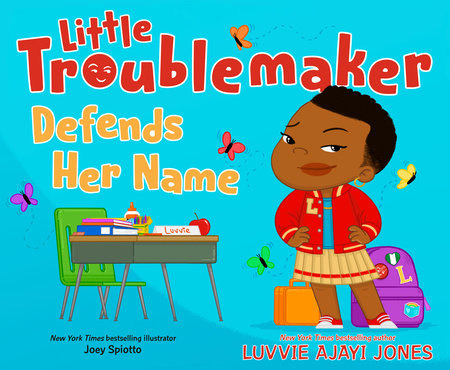 Little Troublemaker Defends Her Name Hardcover by Luvvie Ajayi Jones; illustrated by Joey Spiotto