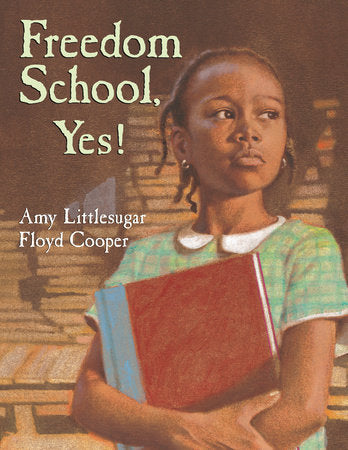 Freedom School, Yes! Paperback by Amy Littlesugar; Illustrated by Floyd Cooper