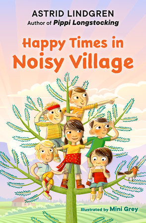 Happy Times in Noisy Village Paperback by Astrid Lindgren; illustrated by Mini Grey