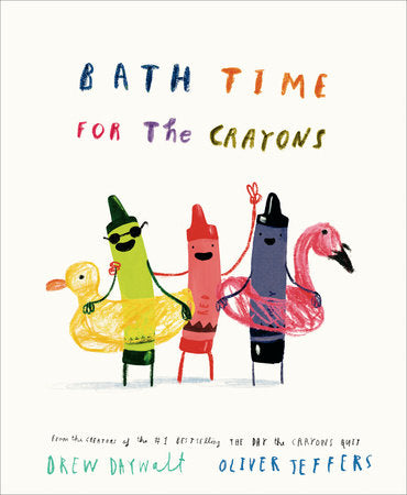 Bath Time for the Crayons Hardcover by Drew Daywalt; illustrated by Oliver Jeffers