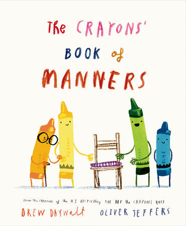 The Crayons' Book of Manners Hardcover by Drew Daywalt; illustrated by Oliver Jeffers