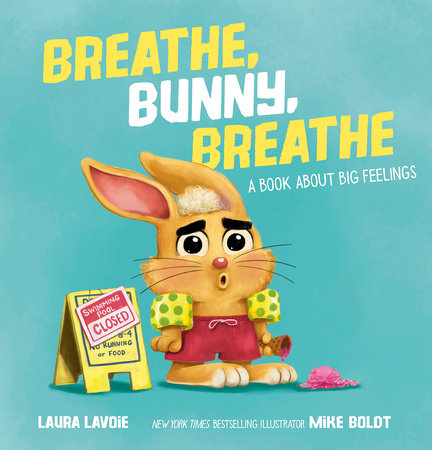 Breathe, Bunny, Breathe Hardcover by Laura Lavoie; illustrated by Mike Boldt
