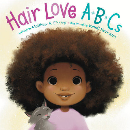 Hair Love ABCs EL by Written by Matthew A. Cherry; illustrated by Vashti Harrison