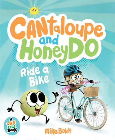 Cantaloupe and HoneyDo Ride a Bike Hardcover by Mike Boldt