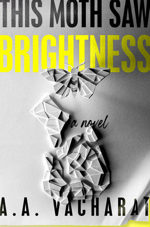 This Moth Saw Brightness Paperback by A. A. Vacharat