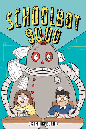 Schoolbot 9000: A Graphic Novel Paperback by Sam Hepburn