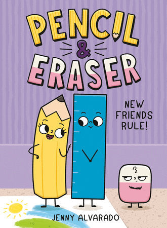 Pencil & Eraser: New Friends Rule! Hardcover by Jenny Alvarado