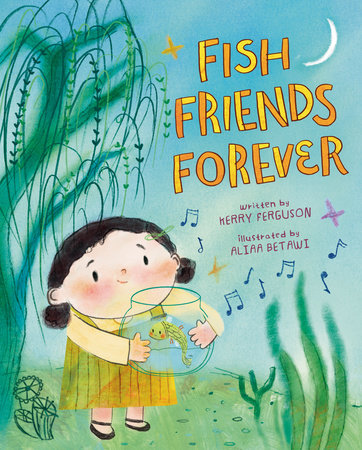 Fish Friends Forever Hardcover by Kerry Ferguson; illustrated by Aliaa Betawi