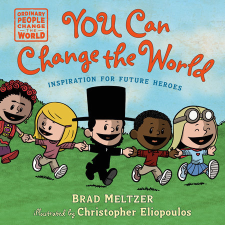 You Can Change the World Hardcover by Brad Meltzer; illustrated by Christopher Eliopoulos