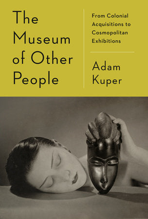 The Museum of Other People Hardcover by Adam Kuper