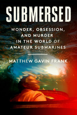 Submersed Hardcover by Matthew Gavin Frank