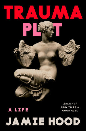 Trauma Plot Hardcover by Jamie Hood