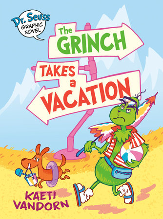 Dr. Seuss Graphic Novel: The Grinch Takes a Vacation Hardcover by Kaeti Vandorn