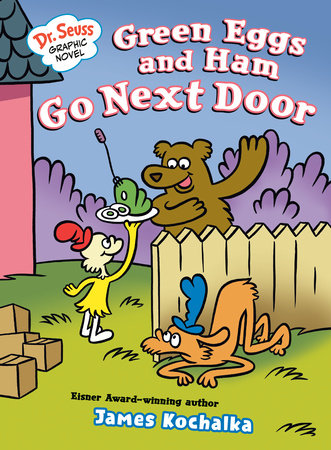Dr. Seuss Graphic Novel: Green Eggs and Ham Go Next Door Hardcover by James Kochalka