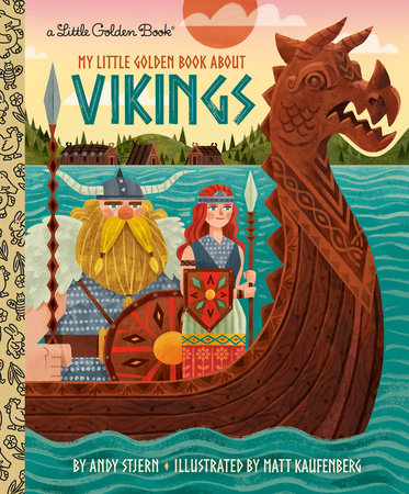 My Little Golden Book About Vikings Hardcover by Andy Stjern; illustrated by Matt Kaufenberg