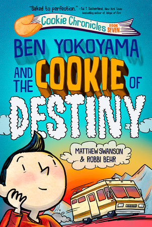 Ben Yokoyama and the Cookie of Destiny Hardcover by Matthew Swanson; illustrated by Robbi Behr