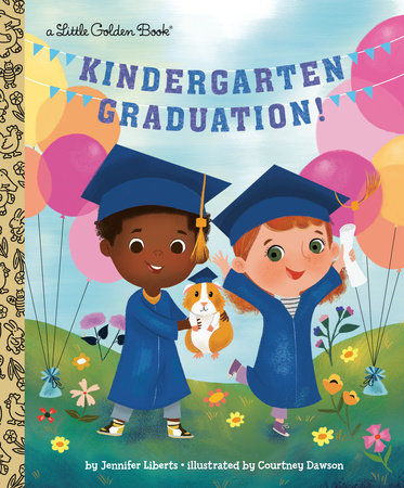 Kindergarten Graduation! Hardcover by Jennifer Liberts; illustrated by Courtney Dawson