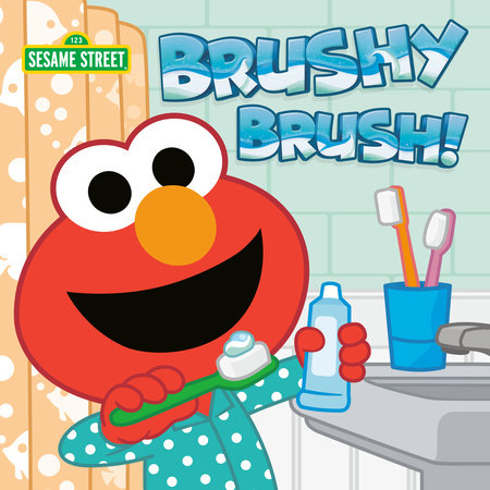 Brushy Brush! (Sesame Street) EL by Andrea Posner-Sanchez; illustrated by Paul Roberts