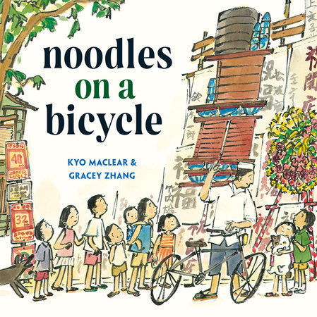 Noodles on a Bicycle Hardcover by Kyo Maclear; illustrated by Gracey Zhang