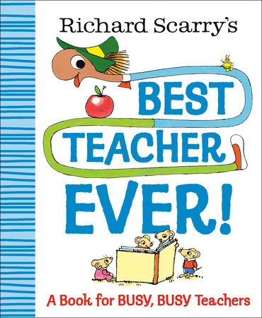 Richard Scarry's Best Teacher Ever! Hardcover by Written and illustrated by Richard Scarry