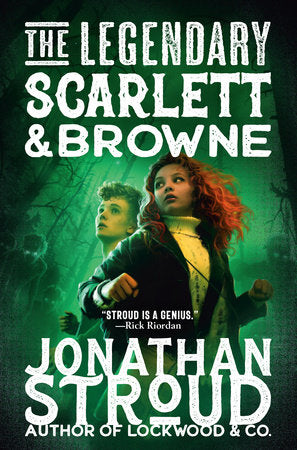 The Legendary Scarlett and Browne Hardcover by Jonathan Stroud